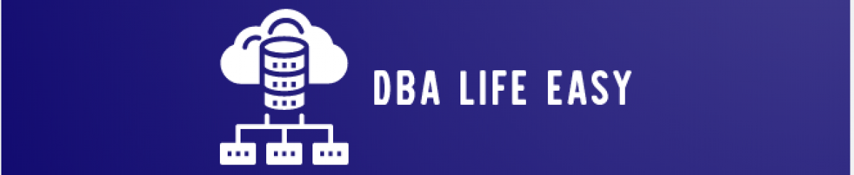Make DBA Life Easy